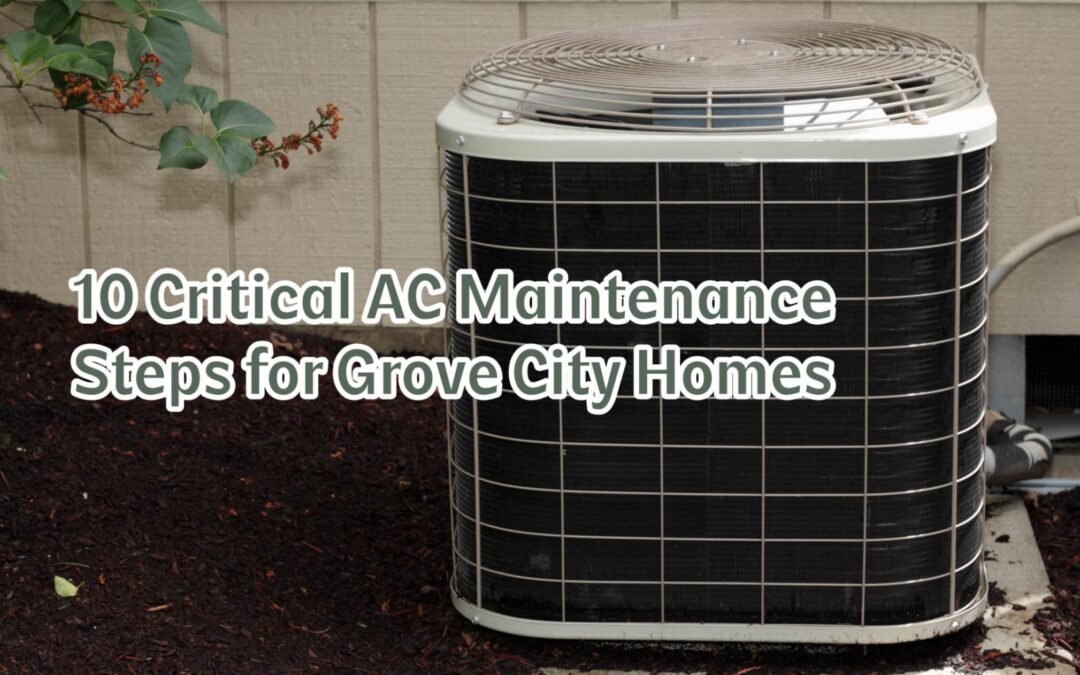 10 Critical AC Maintenance Steps for Grove City Homes